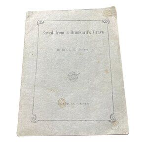 Saved From a Drunkard's Grave Pamphlet Rev L. E. Squires KY Prodigal Child